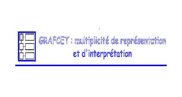 GRAFCET multiplicité de représentation et d'interprétation